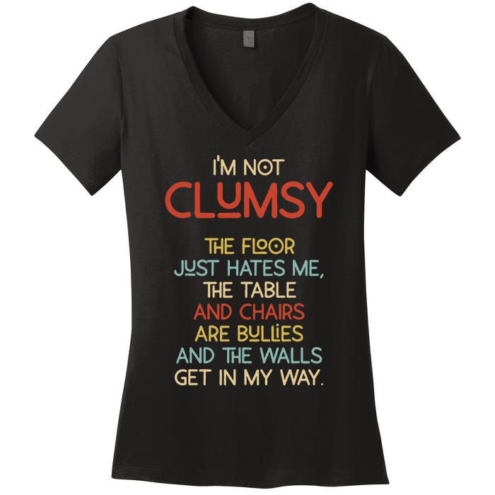 Im Not Clumsy The Floor Hates Me Women Women's V-Neck T-Shirt