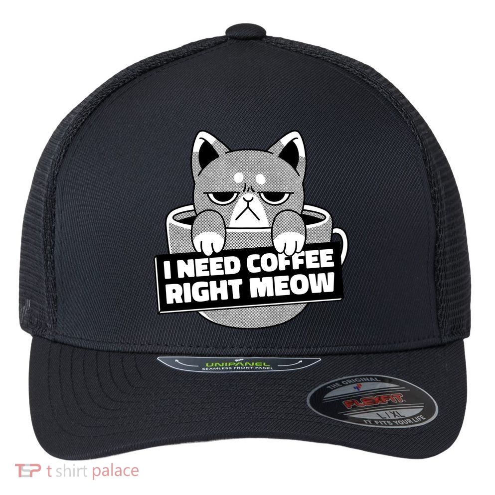 I Need Coffee Right Meow Flexfit Unipanel Trucker Cap