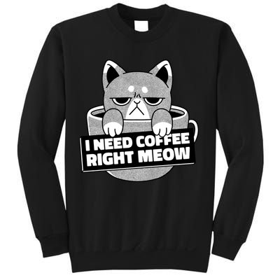 I Need Coffee Right Meow Sweatshirt