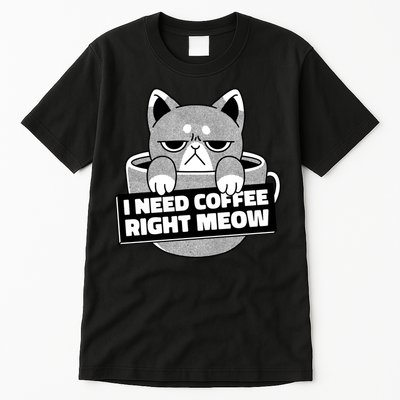 I Need Coffee Right Meow Tall T-Shirt