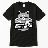 I Need Coffee Right Meow Tall T-Shirt