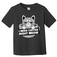 I Need Coffee Right Meow Toddler T-Shirt