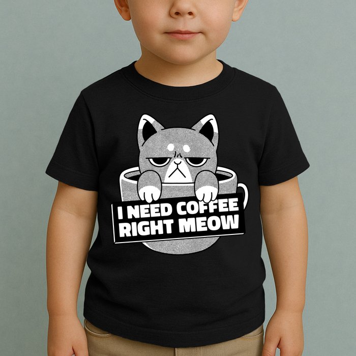 I Need Coffee Right Meow Toddler T-Shirt