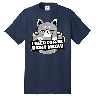 I Need Coffee Right Meow Tall T-Shirt