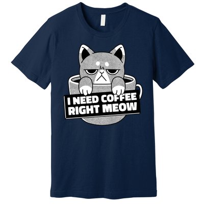 I Need Coffee Right Meow Premium T-Shirt