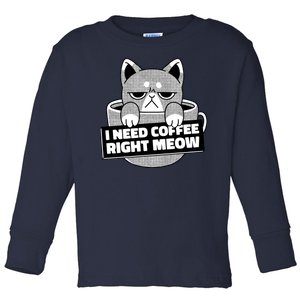 I Need Coffee Right Meow Toddler Long Sleeve Shirt