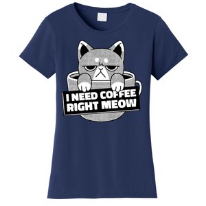 I Need Coffee Right Meow Women's T-Shirt