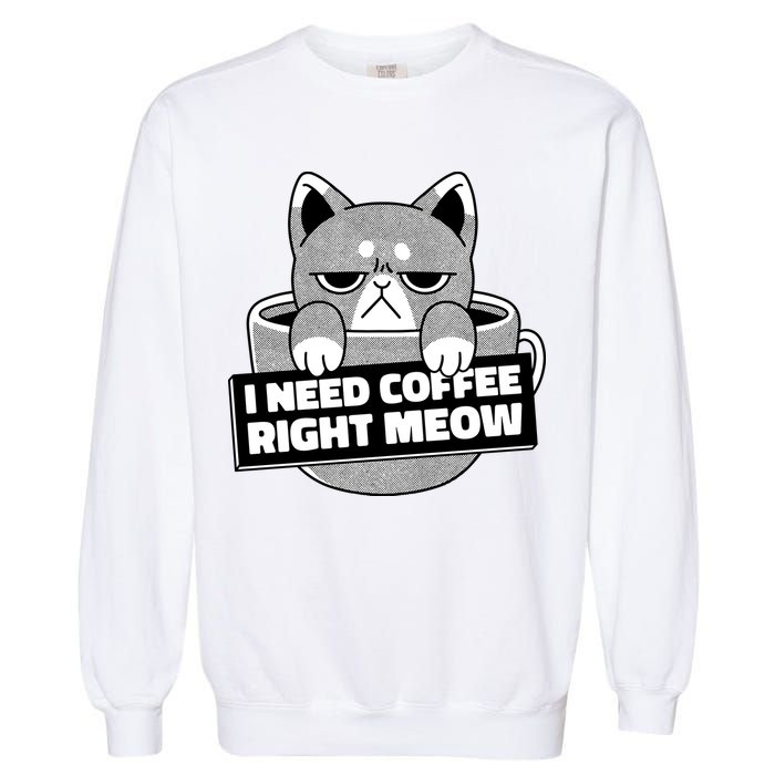 I Need Coffee Right Meow Garment-Dyed Sweatshirt