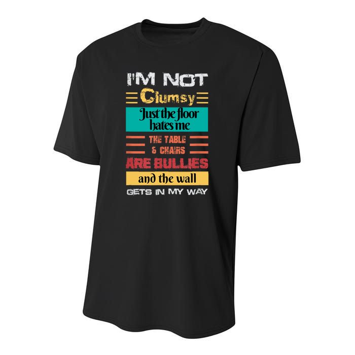 Im Not Clumsy Funny Sayings Sarcastic Men Women Girls Youth Performance Sprint T-Shirt