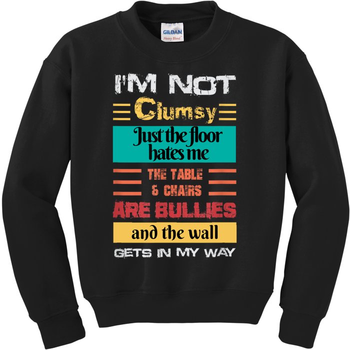 Im Not Clumsy Funny Sayings Sarcastic Men Women Girls Kids Sweatshirt