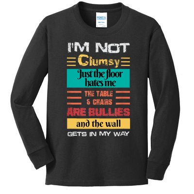 Im Not Clumsy Funny Sayings Sarcastic Men Women Girls Kids Long Sleeve Shirt