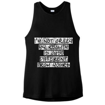I'm Not Crazy, My Reality Is Just Different From Yours Ladies PosiCharge Tri-Blend Wicking Tank