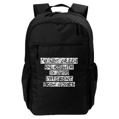 I'm Not Crazy, My Reality Is Just Different From Yours Backpack