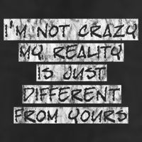 I'm Not Crazy, My Reality Is Just Different From Yours Trucker Hat