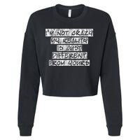 I'm Not Crazy, My Reality Is Just Different From Yours Cropped Pullover Crew