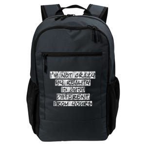 I'm Not Crazy, My Reality Is Just Different From Yours Daily Commute Backpack