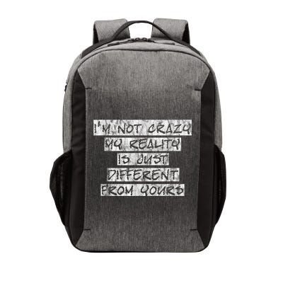 I'm Not Crazy, My Reality Is Just Different From Yours Vector Backpack
