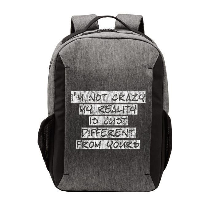 I'm Not Crazy, My Reality Is Just Different From Yours Vector Backpack
