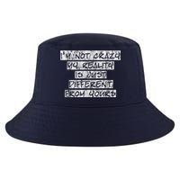 I'm Not Crazy, My Reality Is Just Different From Yours Cool Comfort Performance Bucket Hat