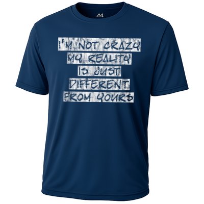 I'm Not Crazy, My Reality Is Just Different From Yours Performance Shirt