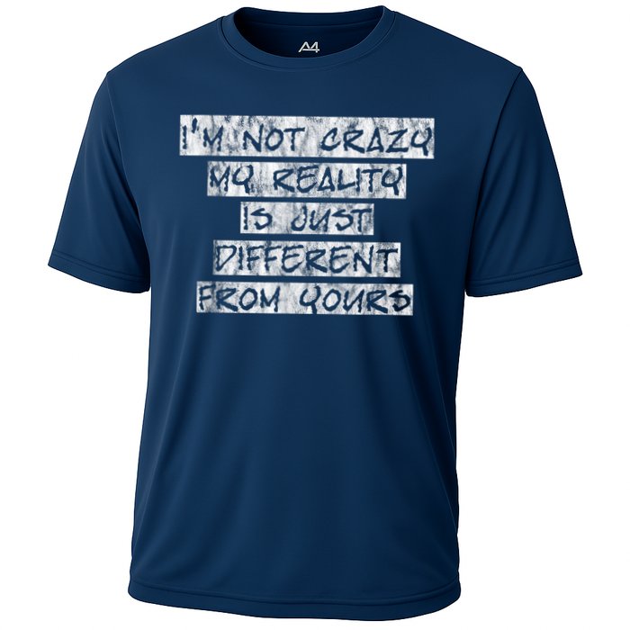 I'm Not Crazy, My Reality Is Just Different From Yours Performance Shirt