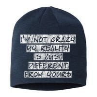 I'm Not Crazy, My Reality Is Just Different From Yours Sustainable Beanie