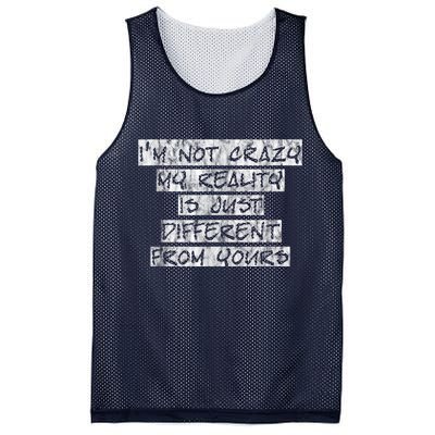 I'm Not Crazy, My Reality Is Just Different From Yours Mesh Reversible Basketball Jersey Tank