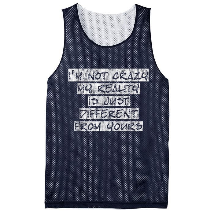 I'm Not Crazy, My Reality Is Just Different From Yours Mesh Reversible Basketball Jersey Tank