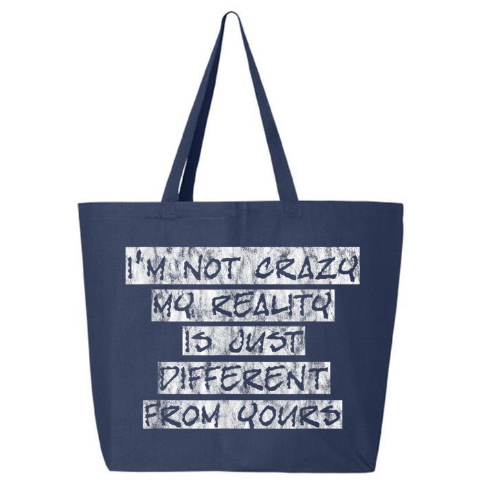 I'm Not Crazy, My Reality Is Just Different From Yours 25L Jumbo Tote