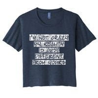 I'm Not Crazy, My Reality Is Just Different From Yours Crop Top