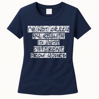 I'm Not Crazy, My Reality Is Just Different From Yours Womens T-Shirt