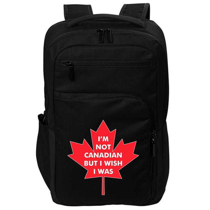 Im Not Canadian But I Wish I Was Impact Tech Backpack