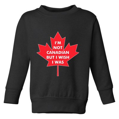 Im Not Canadian But I Wish I Was Toddler Sweatshirt