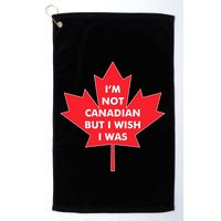 Im Not Canadian But I Wish I Was Golf Towel