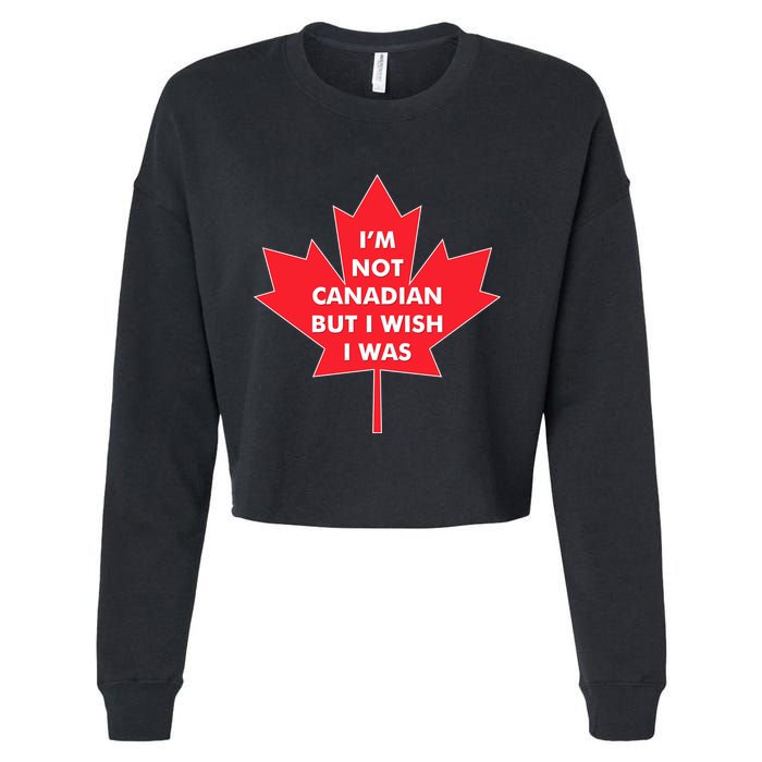 Im Not Canadian But I Wish I Was Cropped Pullover Crew