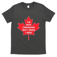 Im Not Canadian But I Wish I Was T-Shirt