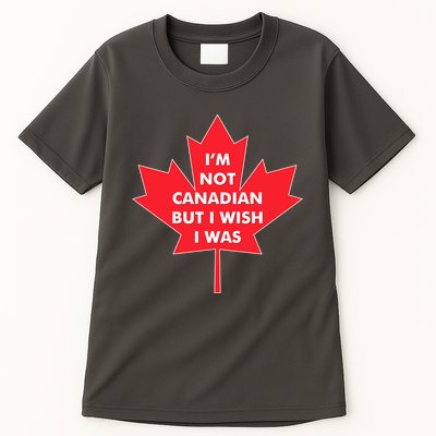 Im Not Canadian But I Wish I Was Tall T-Shirt