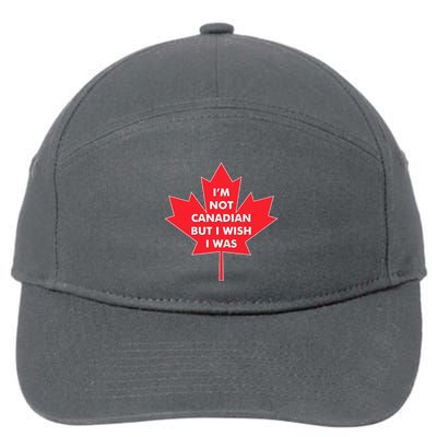 Im Not Canadian But I Wish I Was 7-Panel Snapback Hat