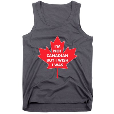 Im Not Canadian But I Wish I Was Tank Top