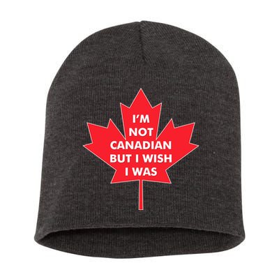 Im Not Canadian But I Wish I Was Short Acrylic Beanie