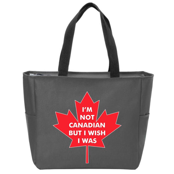 Im Not Canadian But I Wish I Was Zip Tote Bag