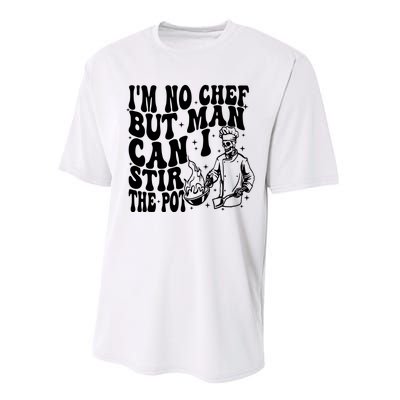 Im No Chef But Man Can I Stir The Pot Performance Sprint T-Shirt