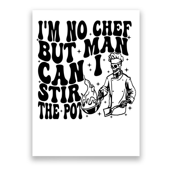 Im No Chef But Man Can I Stir The Pot Poster