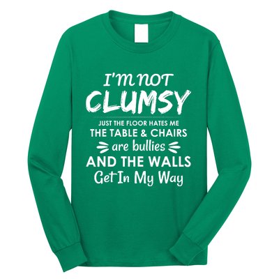 I'm Not Clumsy Funny Sayings Sarcastic Men Women Long Sleeve Shirt