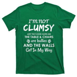 I'm Not Clumsy Funny Sayings Sarcastic Men Women T-Shirt