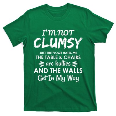 I'm Not Clumsy Funny Sayings Sarcastic Men Women T-Shirt