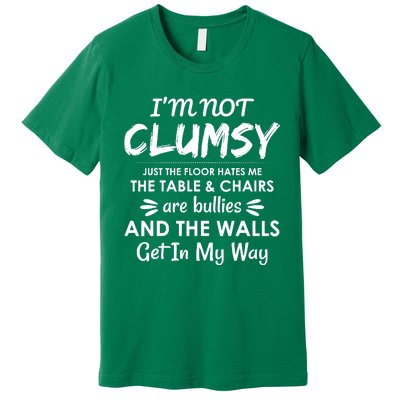 I'm Not Clumsy Funny Sayings Sarcastic Men Women Premium T-Shirt