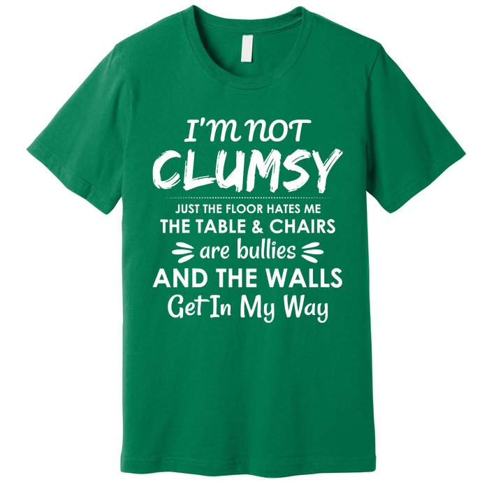 I'm Not Clumsy Funny Sayings Sarcastic Men Women Premium T-Shirt