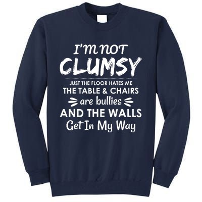 I'm Not Clumsy Funny Sayings Sarcastic Men Women Tall Sweatshirt