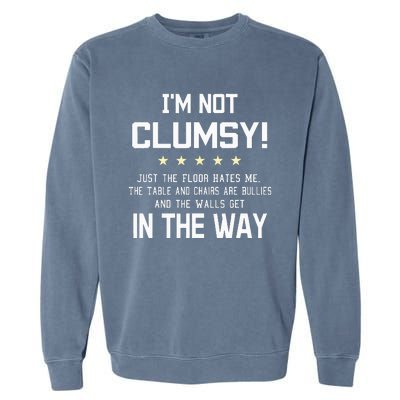 Im Not Clumsy Funny Sayings Sarcastic Garment-Dyed Sweatshirt